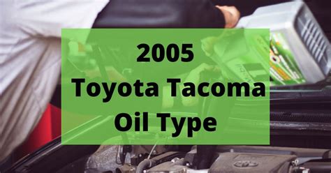 2005 toyota tacoma oil|Whats good Oil for a 05 Tacoma with over a 100k